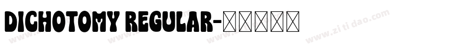 Dichotomy Regular字体转换